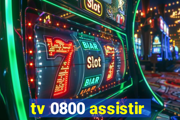 tv 0800 assistir